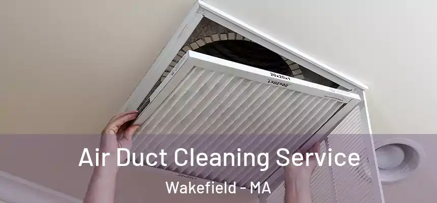  Air Duct Cleaning Service Wakefield - MA
