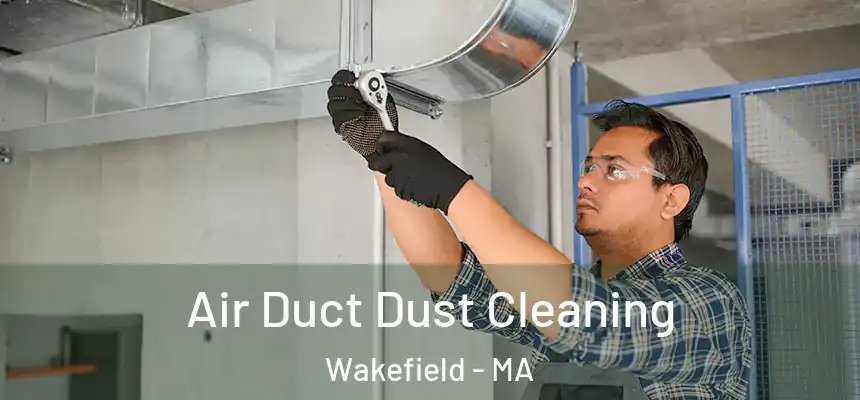  Air Duct Dust Cleaning Wakefield - MA