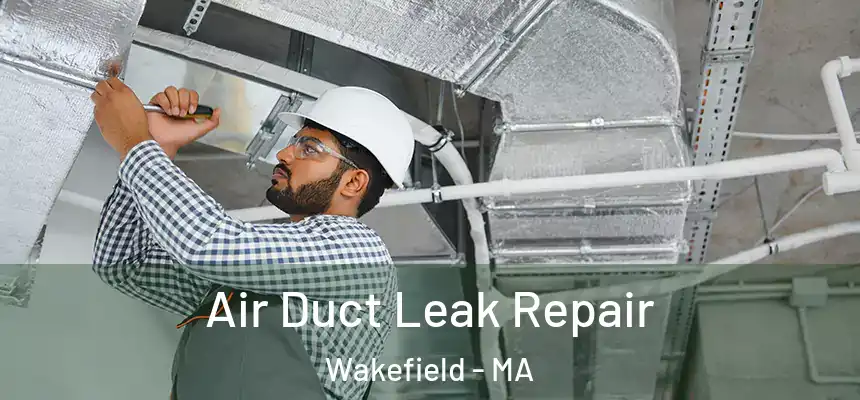  Air Duct Leak Repair Wakefield - MA