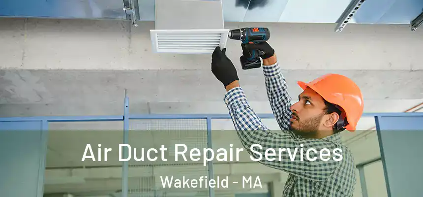  Air Duct Repair Services Wakefield - MA