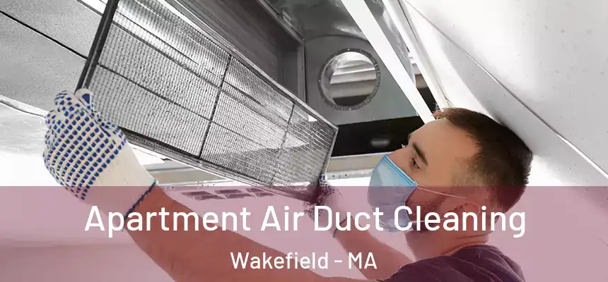  Apartment Air Duct Cleaning Wakefield - MA