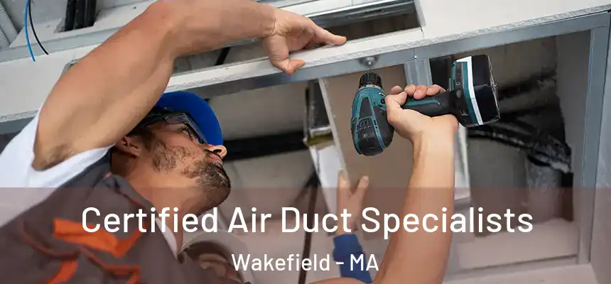  Certified Air Duct Specialists Wakefield - MA