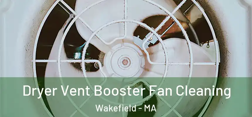 Dryer Vent Booster Fan Cleaning Wakefield - MA