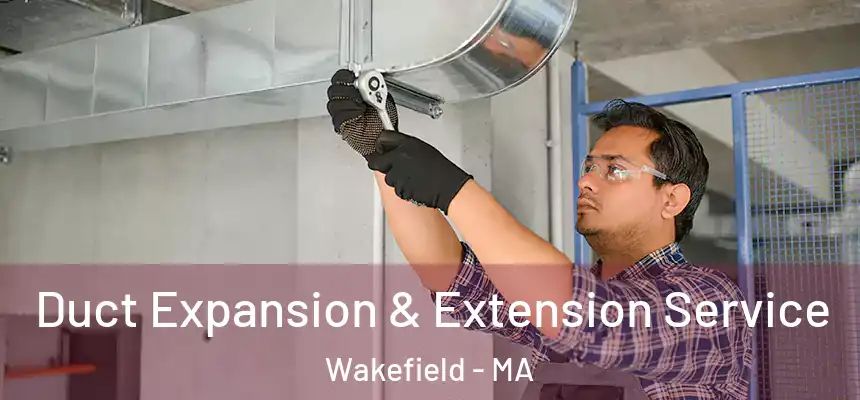  Duct Expansion & Extension Service Wakefield - MA