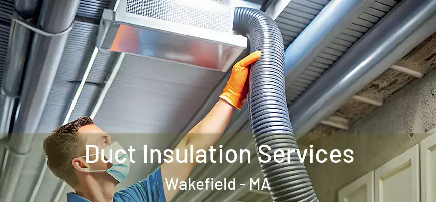 Duct Insulation Services Wakefield - MA