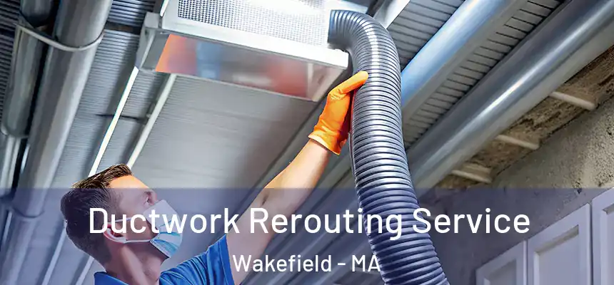  Ductwork Rerouting Service Wakefield - MA