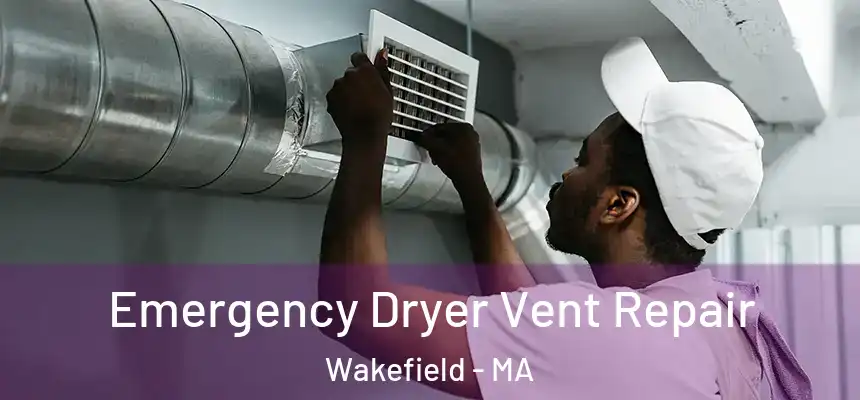  Emergency Dryer Vent Repair Wakefield - MA