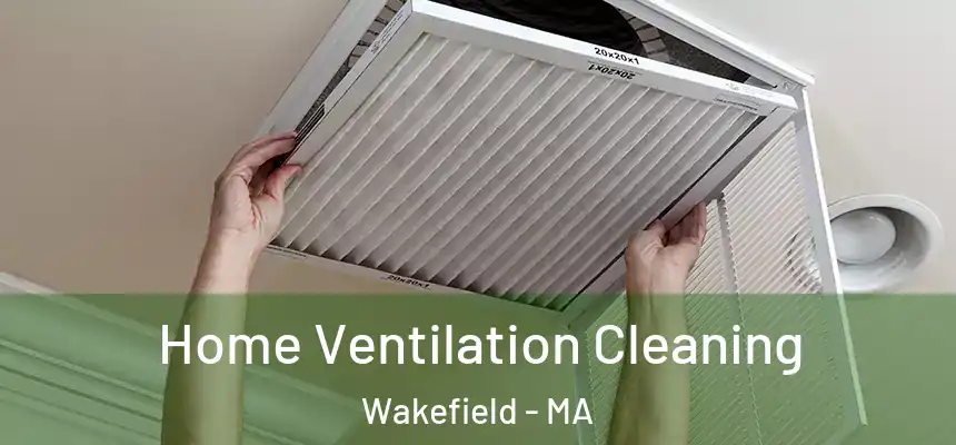 Home Ventilation Cleaning Wakefield - MA