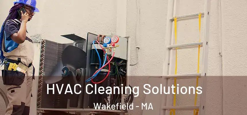 HVAC Cleaning Solutions Wakefield - MA