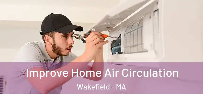  Improve Home Air Circulation Wakefield - MA