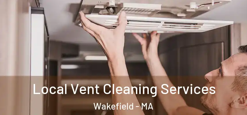  Local Vent Cleaning Services Wakefield - MA