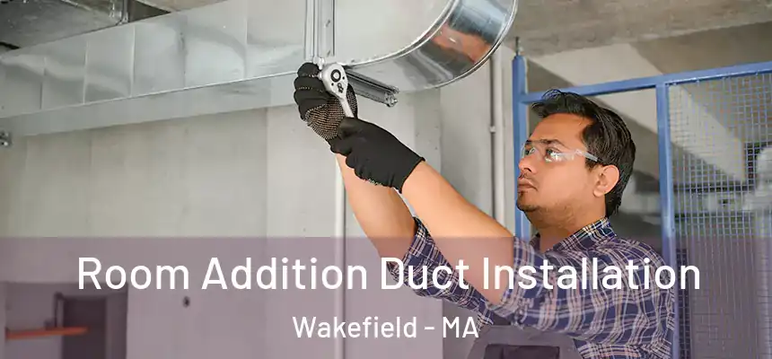 Room Addition Duct Installation Wakefield - MA