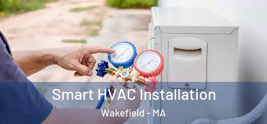  Smart HVAC Installation Wakefield - MA