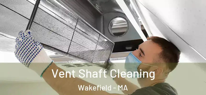 Vent Shaft Cleaning Wakefield - MA
